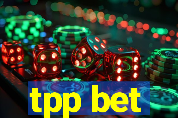 tpp bet